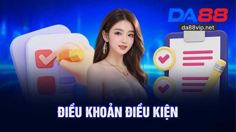 Điều Khoản Và Điều Kiện DA88 